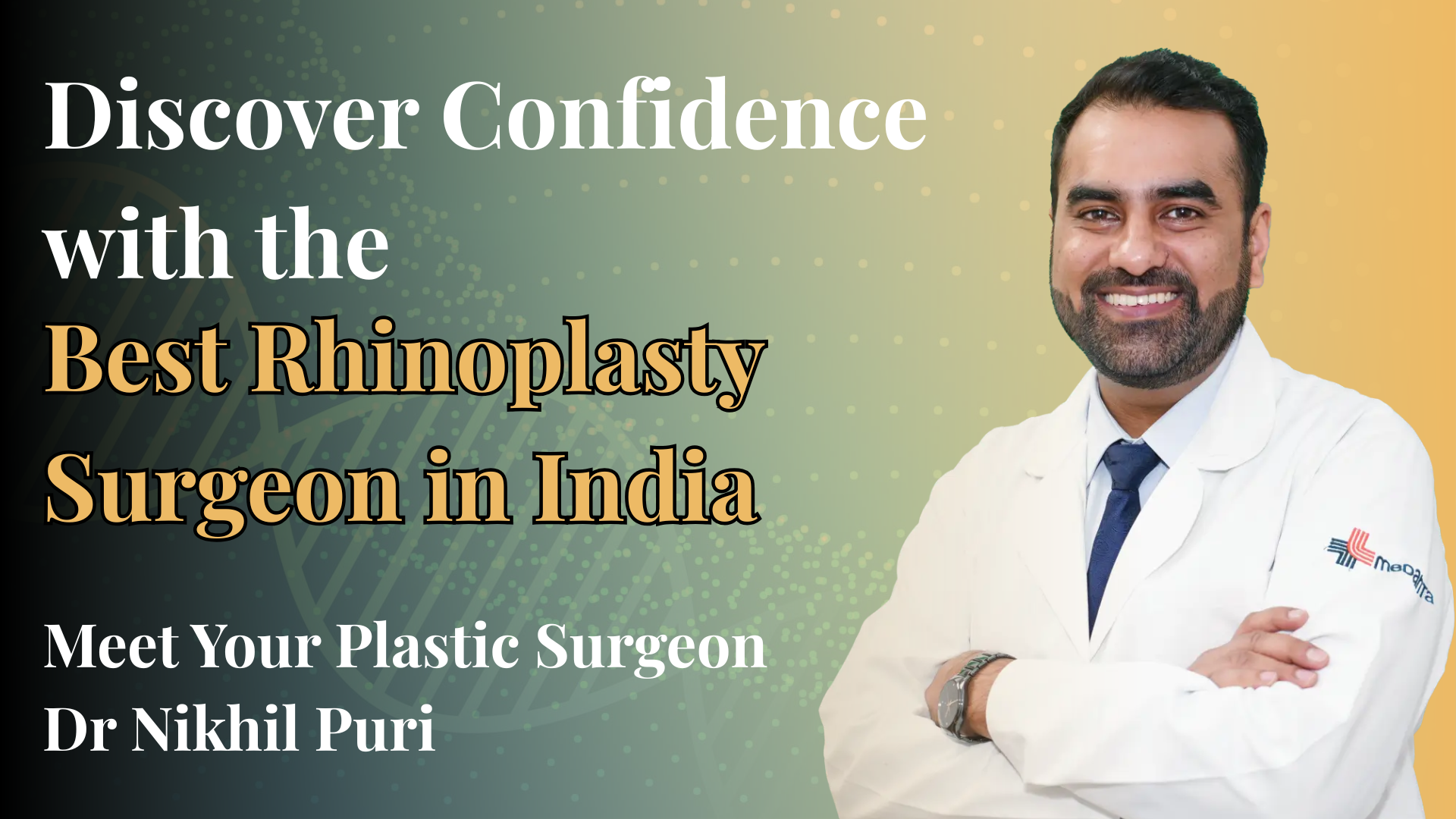 Discover Confidence with the Best Rhinoplasty Surgeon in India – Dr. Nikhil Puri’s Personalized Approach